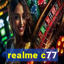 realme c77